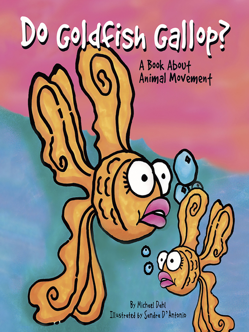 Title details for Do Goldfish Gallop? by Michael Dahl - Wait list